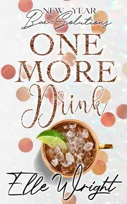 Ein Drink mehr: Neujahrsvorsätze - One More Drink: New Year Bae-Solutions