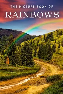 Das Bilderbuch der Regenbögen: Ein Geschenkbuch für Alzheimer-Patienten und Senioren mit Demenz - The Picture Book of Rainbows: A Gift Book for Alzheimer's Patients and Seniors with Dementia