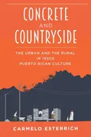 Konkret und ländlich: Das Städtische und das Ländliche in der puertoricanischen Kultur der 1950er Jahre - Concrete and Countryside: The Urban and the Rural in 1950s Puerto Rican Culture