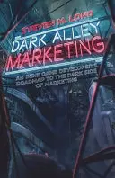 Dark Alley Marketing: Die Roadmap eines Indie-Spieleentwicklers zur dunklen Seite des Marketings - Dark Alley Marketing: An indie game developer's roadmap to the dark side of marketing