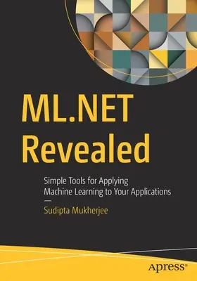 ML.Net offenbart: Einfache Tools für die Anwendung von maschinellem Lernen in Ihren Anwendungen - ML.Net Revealed: Simple Tools for Applying Machine Learning to Your Applications