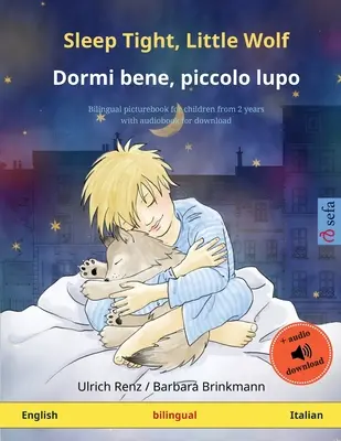 Schlaf gut, kleiner Wolf - Dormi bene, piccolo lupo (Englisch - Italienisch): Zweisprachiges Kinderbilderbuch mit Hörbuch zum Download - Sleep Tight, Little Wolf - Dormi bene, piccolo lupo (English - Italian): Bilingual children's picture book with audiobook for download