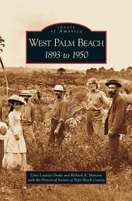 West Palm Beach: 1893 bis 1950 - West Palm Beach: 1893 to 1950