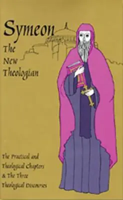 Symeon der neue Theologe: Die theologischen und praktischen Abhandlungen und die drei theologischen Reden - Symeon the New Theologian: The Theological and Practical Treatises and the Three Theological Discourses