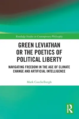 Grüner Leviathan oder die Poetik der politischen Freiheit: Navigation der Freiheit im Zeitalter des Klimawandels und der künstlichen Intelligenz - Green Leviathan or the Poetics of Political Liberty: Navigating Freedom in the Age of Climate Change and Artificial Intelligence