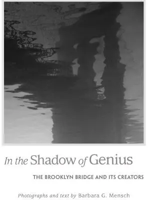 Im Schatten des Genies: Die Brooklyn Bridge und ihre Schöpfer - In the Shadow of Genius: The Brooklyn Bridge and Its Creators