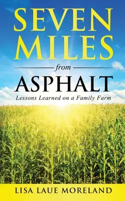 Sieben Meilen vom Asphalt entfernt: Lektionen auf einer Familienfarm - Seven Miles from Asphalt: Lessons Learned on a Family Far