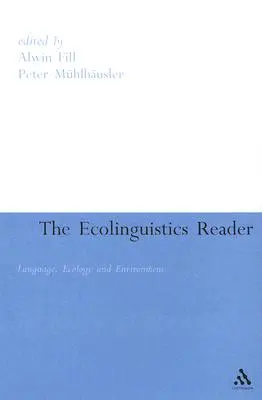 Lesebuch Ökolinguistik: Sprache, Ökologie und Umwelt - Ecolinguistics Reader: Language, Ecology and Environment