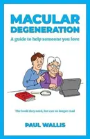 Makuladegeneration: Ein Leitfaden zur Hilfe für Angehörige - Macular Degeneration: A guide to help someone you love