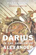 Darius im Schatten von Alexander - Darius in the Shadow of Alexander