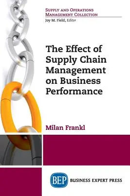 Die Auswirkung des Lieferkettenmanagements auf die Unternehmensleistung - The Effect of Supply Chain Management on Business Performance