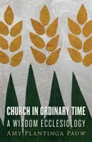 Kirche in der gewöhnlichen Zeit: Eine Ekklesiologie der Weisheit - Church in Ordinary Time: A Wisdom Ecclesiology