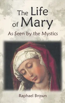 Das Leben Mariens aus der Sicht der Mystiker - The Life of Mary as Seen by the Mystics