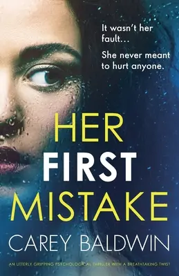 Ihr erster Irrtum: Ein absolut fesselnder Psychothriller mit einer atemberaubenden Wendung - Her First Mistake: An utterly gripping psychological thriller with a breathtaking twist