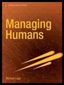 Menschen managen: Bissige und humorvolle Geschichten eines Softwareentwicklungsmanagers - Managing Humans: Biting and Humorous Tales of a Software Engineering Manager