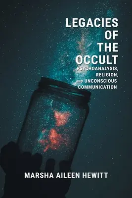 Das Vermächtnis des Okkulten: Psychoanalyse, Religion und unbewusste Kommunikation - Legacies of the Occult: Psychoanalysis, Religion, and Unconscious Communication