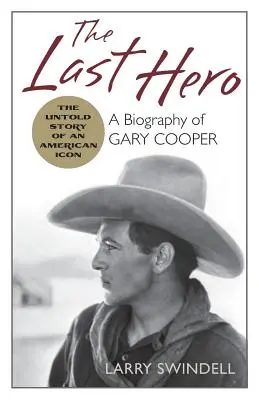 Der letzte Held: Eine Biographie von Gary Cooper - The Last Hero: A Biography of Gary Cooper