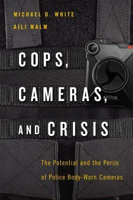 Polizisten, Kameras und die Krise: Das Potenzial und die Gefahren von am Körper getragenen Polizeikameras - Cops, Cameras, and Crisis: The Potential and the Perils of Police Body-Worn Cameras