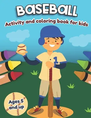 Baseball Activity und Malbuch für Kinder ab 5 Jahren: Spaß für Jungen und Mädchen, Vorschule, Kindergarten - Baseball Activity and Coloring Book for kids Ages 5 and up: Fun for boys and girls, Preschool, Kindergarten