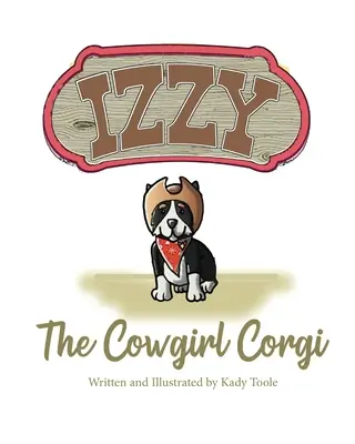 Izzy das Cowgirl Corgi - Izzy the Cowgirl Corgi