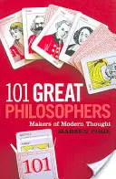 101 große Philosophen: Die Schöpfer des modernen Denkens - 101 Great Philosophers: Makers of Modern Thought