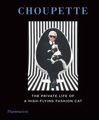 Choupette: Das Privatleben einer hochfliegenden Katze - Choupette: The Private Life of a High-Flying Cat