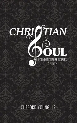 Christliche Seele: Grundprinzipien des Glaubens - Christian Soul: Foundation Principles of Faith