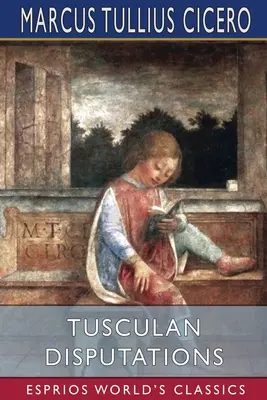 Tuskulanische Disputationen (Esprios-Klassiker) - Tusculan Disputations (Esprios Classics)