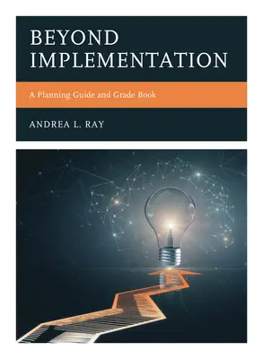 Über die Implementierung hinaus: Ein Planungshandbuch und Notenbuch - Beyond Implementation: A Planning Guide and Grade Book