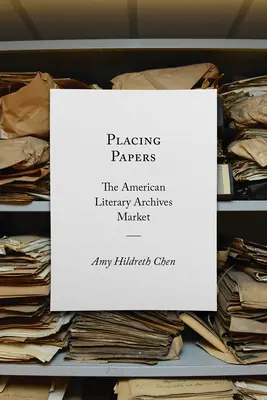 Papiere platzieren: Der amerikanische Markt für literarische Archive - Placing Papers: The American Literary Archives Market