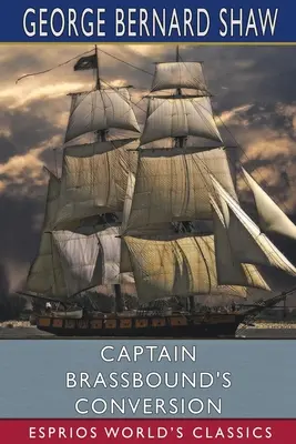 Die Bekehrung des Kapitäns Brassbound (Esprios-Klassiker) - Captain Brassbound's Conversion (Esprios Classics)