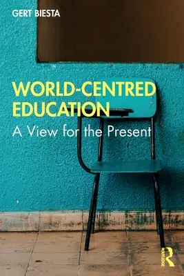 Weltzentrierte Bildung: Ein Blick in die Gegenwart - World-Centred Education: A View for the Present