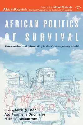 Afrikanische Politik des Überlebens Extraversion und Informalität in der heutigen Welt - African Politics of Survival Extraversion and Informality in the Contemporary World