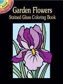 Gartenblumen Glasmalerei Malbuch - Garden Flowers Stained Glass Coloring Book