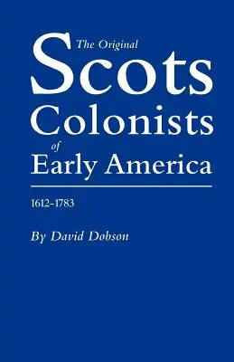 Ursprüngliche schottische Kolonisten im frühen Amerika, 1612-1783 - Original Scots Colonists of Early America, 1612-1783