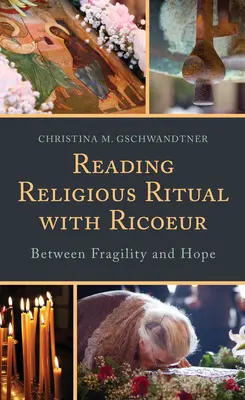 Religiöse Rituale mit Ricoeur lesen: Zwischen Zerbrechlichkeit und Hoffnung - Reading Religious Ritual with Ricoeur: Between Fragility and Hope