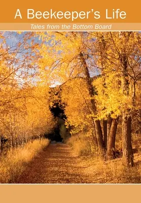 Das Leben eines Imkers. Geschichten aus dem Unterbrett - A Beekeeper's Life. Tales from the Bottom Board