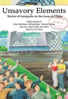 Unappetitliche Elemente: Geschichten von Ausländern, die in China auf freiem Fuß sind - Unsavory Elements: Stories of Foreigners on the Loose in China