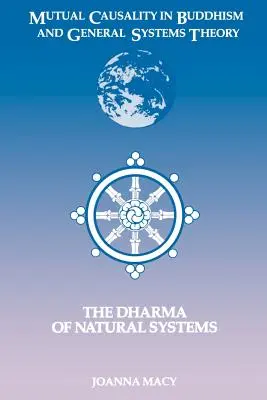 Gegenseitige Kausalität im Buddhismus und in der allgemeinen Systemtheorie: Das Dharma der natürlichen Systeme - Mutual Causality in Buddhism and General Systems Theory: The Dharma of Natural Systems