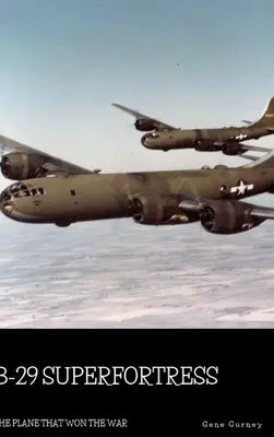 B-29 Superfortress: Das Flugzeug, das den Krieg gewann - B-29 Superfortress: The Plane that Won the War