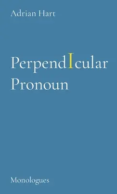 PerpendIcular Pronoun: Monologe - PerpendIcular Pronoun: Monologues
