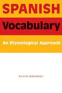 Spanischer Wortschatz: Eine etymologische Annäherung - Spanish Vocabulary: An Etymological Approach
