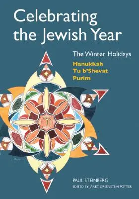 Das jüdische Jahr zelebrieren: Die Winterfeiertage: Chanukka, Tu B'shevat, Purim - Celebrating the Jewish Year: The Winter Holidays: Hanukkah, Tu B'shevat, Purim