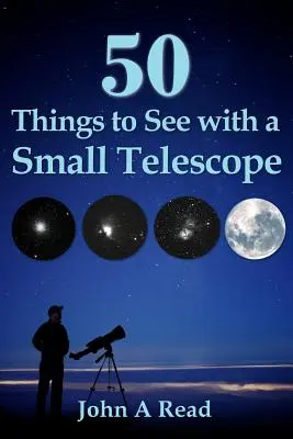 50 Dinge, die man mit einem kleinen Teleskop sehen kann - 50 Things To See With A Small Telescope