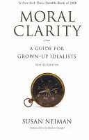 Moralische Klarheit: Ein Leitfaden für erwachsene Idealisten - überarbeitete Ausgabe - Moral Clarity: A Guide for Grown-Up Idealists - Revised Edition