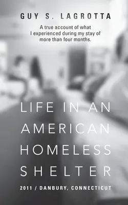 Das Leben in einer amerikanischen Obdachlosenunterkunft: 2011 / Danbury, Connecticut - Life In An American Homeless Shelter: 2011 / Danbury, Connecticut