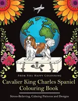 Cavalier King Charles Spaniel-Malbuch: Lustiges Cavalier King Charles Spaniel-Malbuch für Erwachsene und Kinder ab 10 Jahren - Cavalier King Charles Spaniel Colouring Book: Fun Cavalier King Charles Spaniel Coloring Book for Adults and Kids 10+