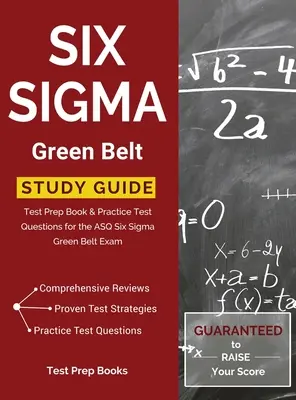 Six Sigma Green Belt Studienführer: Testvorbereitungsbuch & Übungstestfragen für die ASQ Six Sigma Green Belt Prüfung - Six Sigma Green Belt Study Guide: Test Prep Book & Practice Test Questions for the ASQ Six Sigma Green Belt Exam