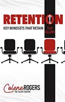 Bindung: Schlüsselfaktoren für die Bindung von Spitzentalenten - Retention: Key Mindsets that Retain Top Talent