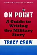 Auf den Punkt gebracht: Ein Leitfaden zum Schreiben einer Militärgeschichte - On Point: A Guide to Writing the Military Story